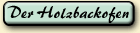 Der Holzbackofen