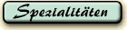 Spezialit&auml;ten